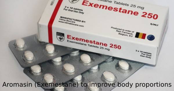 Aromasin (Exemestane) to improve body proportions