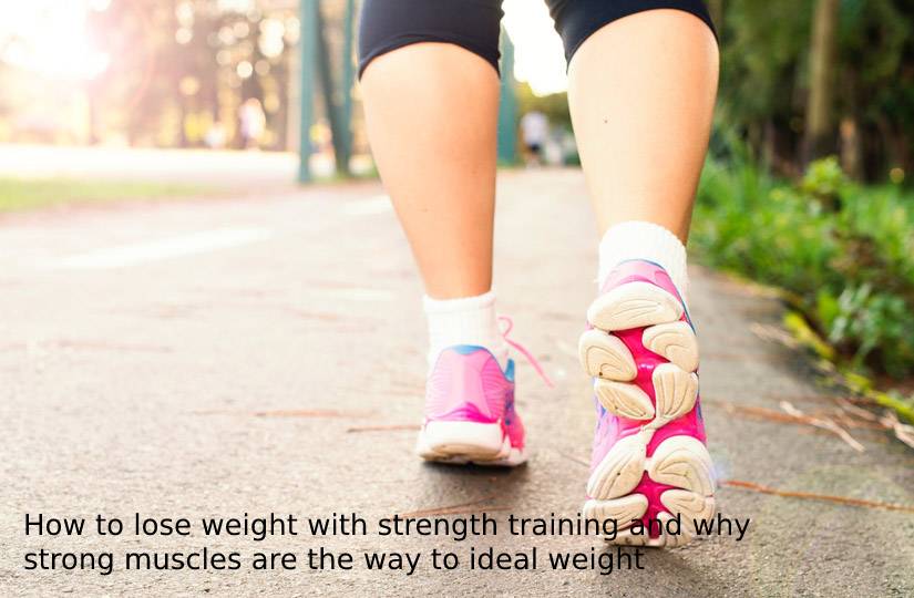 How to lose weight with strength training and why strong muscles are the way to ideal weight